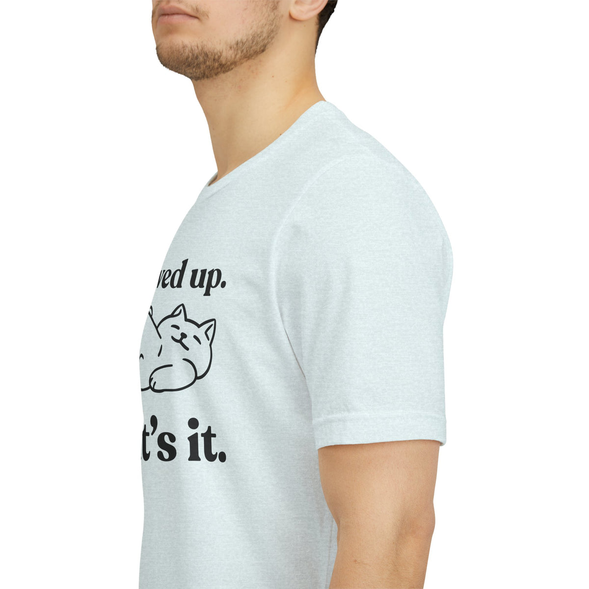 I Showed Up. That’s It — Deadpan T-Shirt