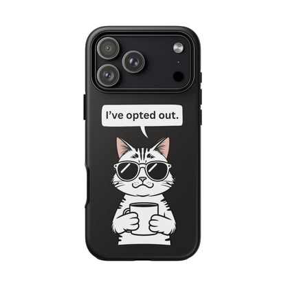 I’ve Opted Out — Tough Case (iPhone)