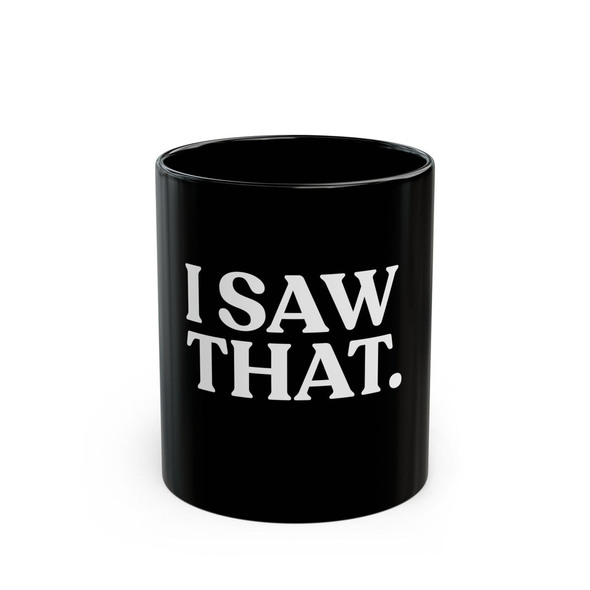 I Saw That — Black Ceramic Mug (11oz / 325ml)