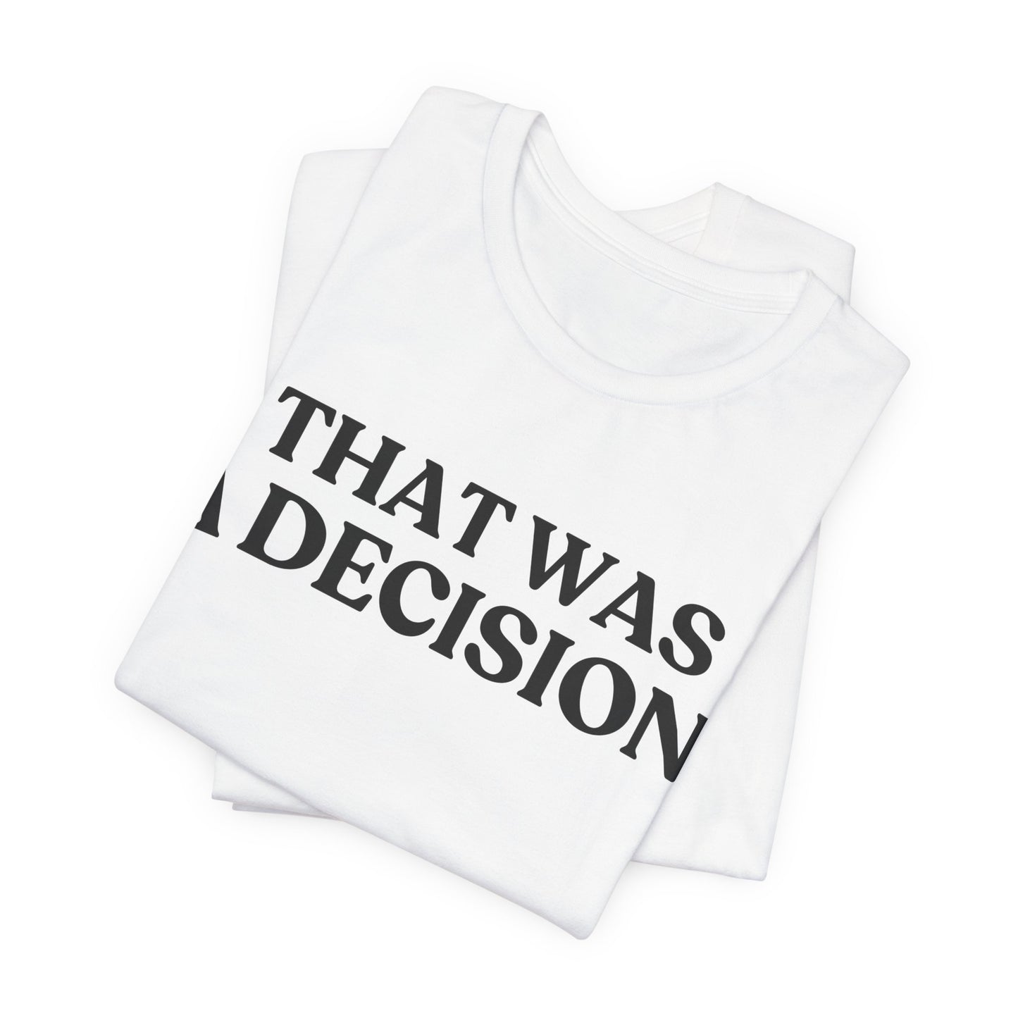 That Was A Decision — Judgment Tee