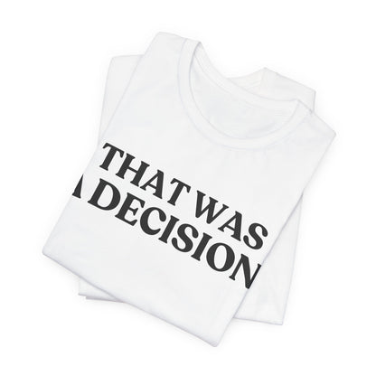 That Was A Decision — Judgment Tee