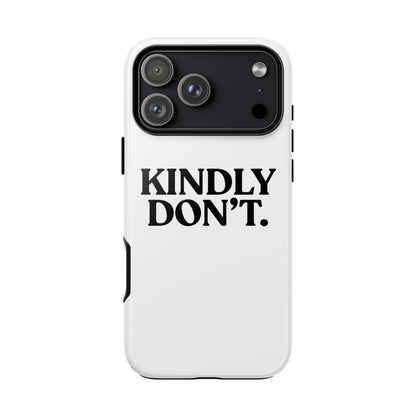 Kindly Don’t — Tough Case (iPhone)