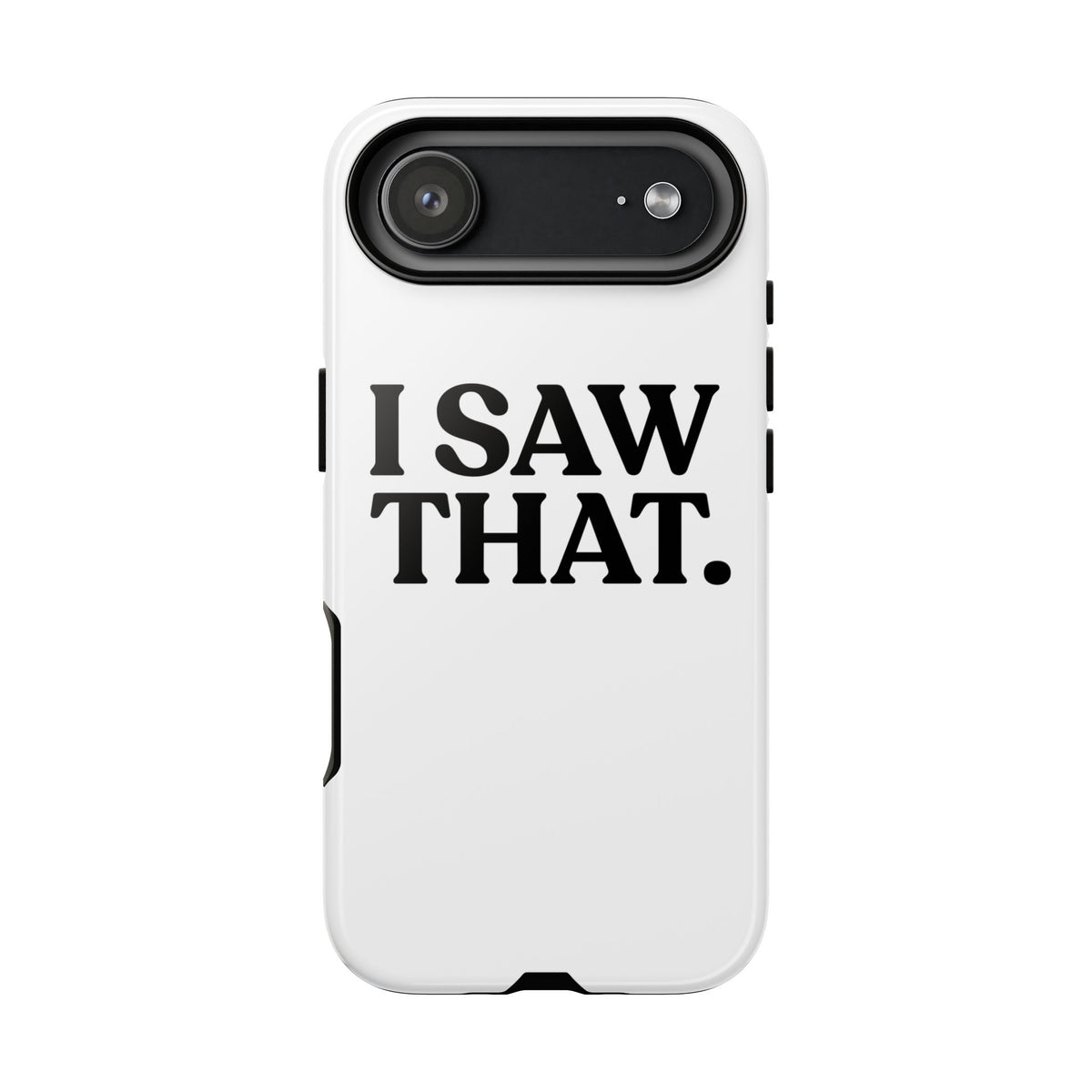 I Saw That — Tough Case (iPhone)