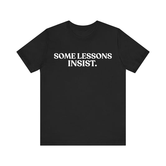 Some Lessons Insist — Reflective T-Shirt