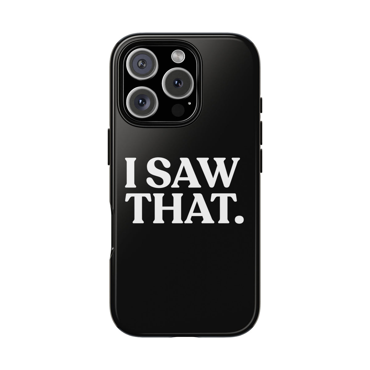 I Saw That — Tough Case (iPhone)