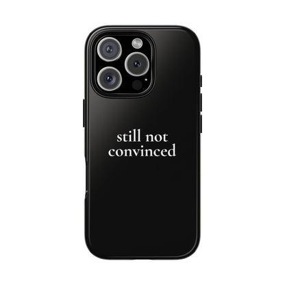 Still Not Convinced — Tough Case (iPhone)