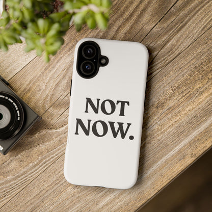 Not Now — Tough Case (iPhone)