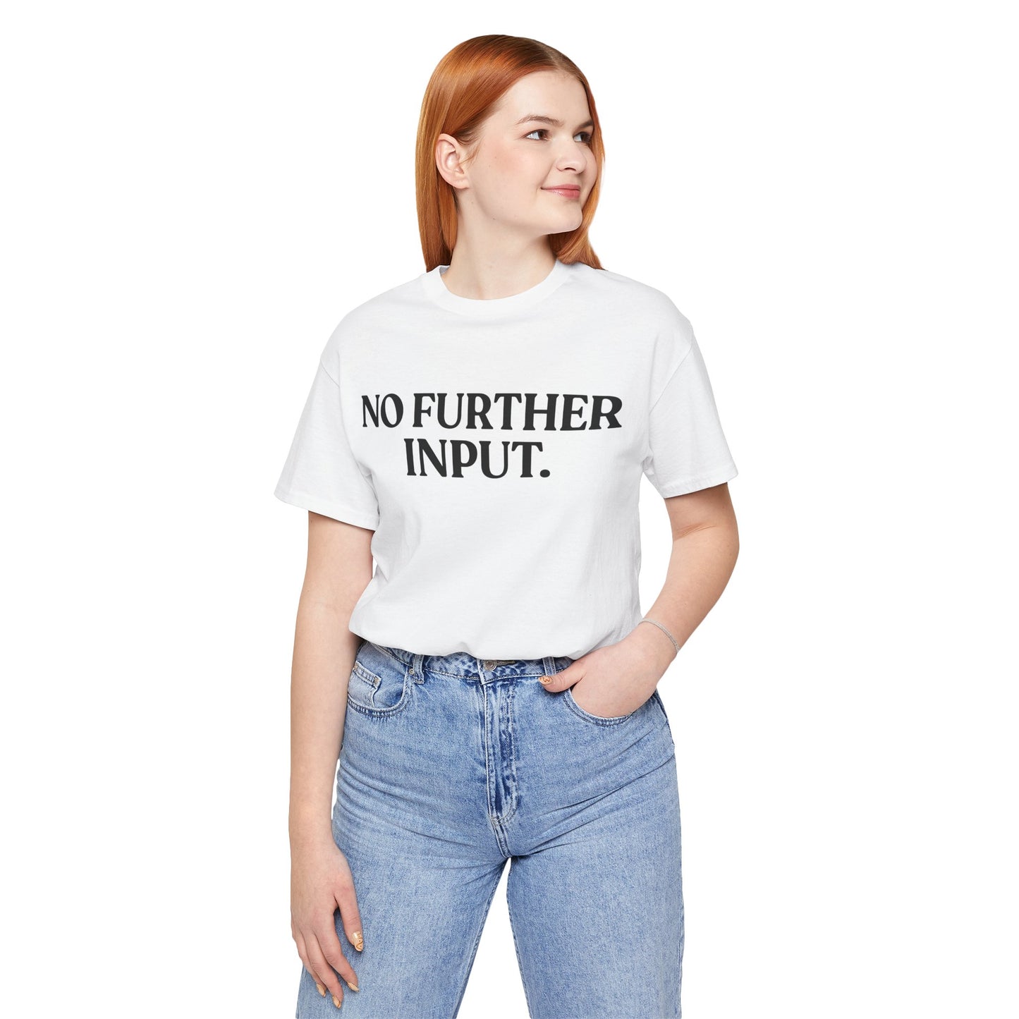 NO FURTHER INPUT — Professionally Done Tee