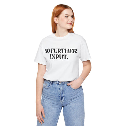 NO FURTHER INPUT — Professionally Done Tee