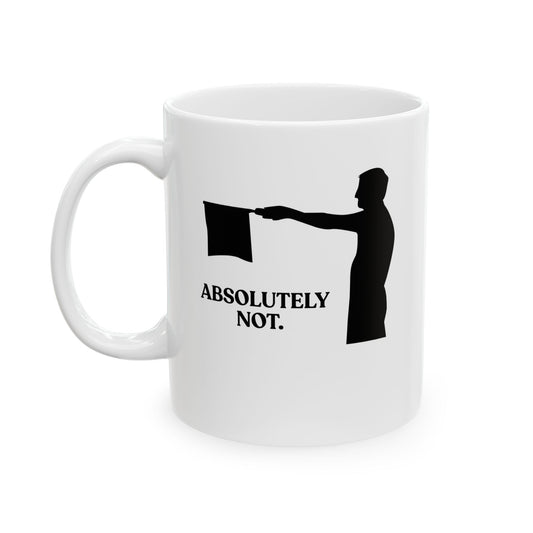 Absolutely Not — Sarcastic Football Ceramic Mug (11oz)