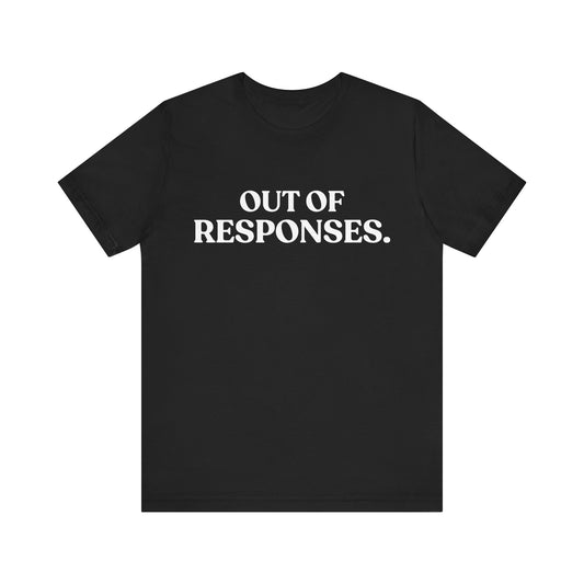 Out Of Responses — Social Battery Tee