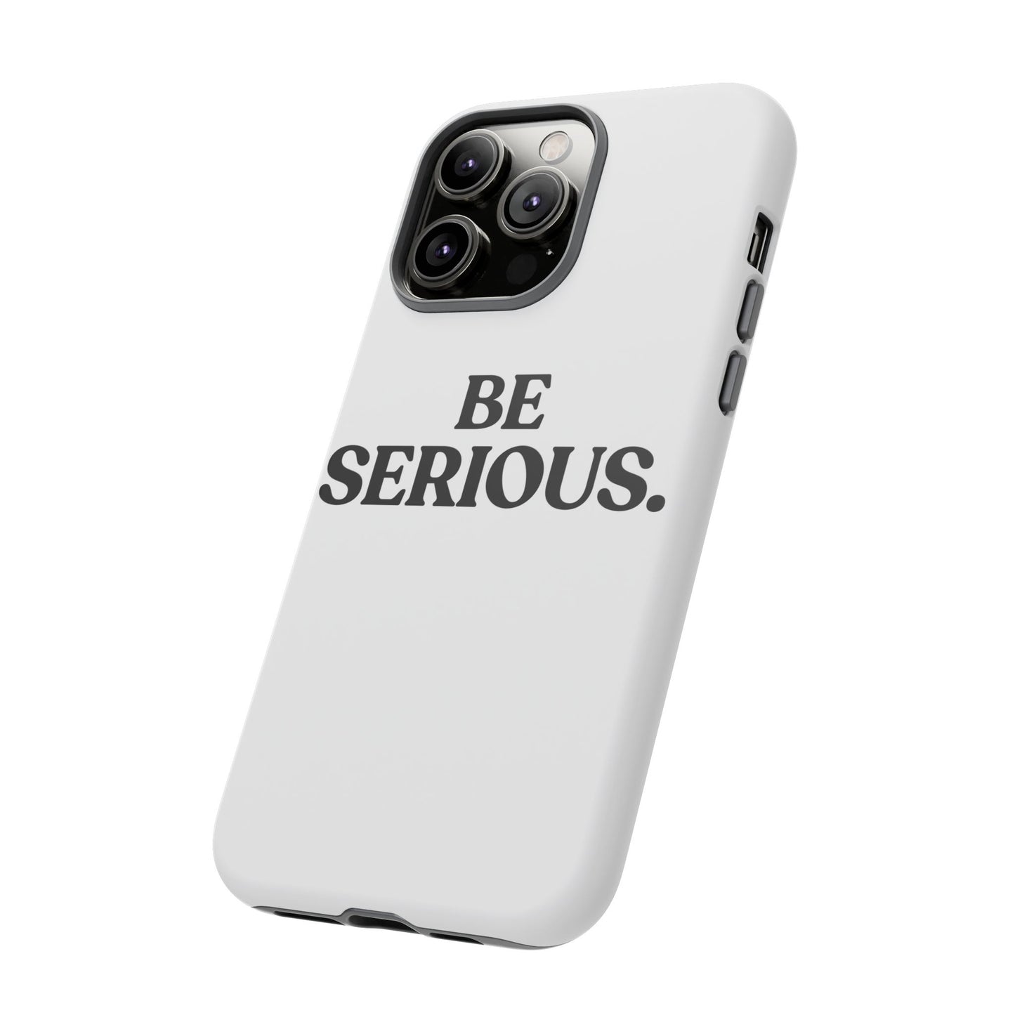 Be Serious — Tough Case (iPhone)
