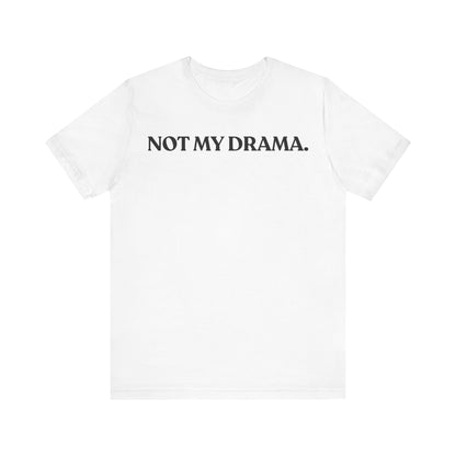 NOT MY DRAMA — Peace Protected Tee