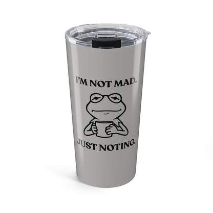 I’m Not Mad — Controlled Intensity Stainless Steel Tumbler (20oz)