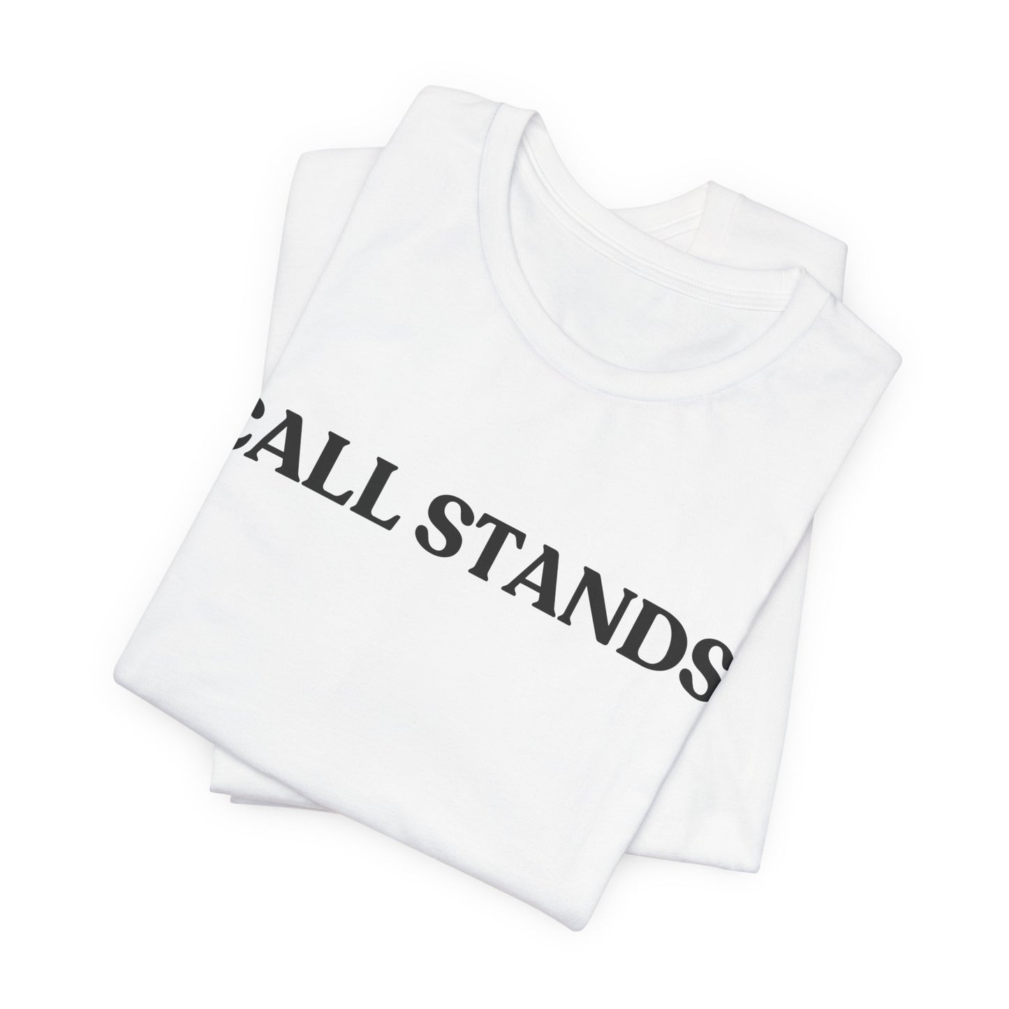 Call Stands — Witty T-Shirt