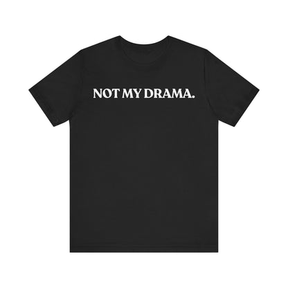 NOT MY DRAMA — Peace Protected Tee