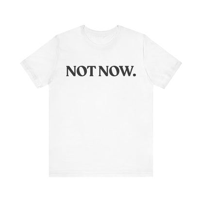 NOT NOW — Social Battery Tee
