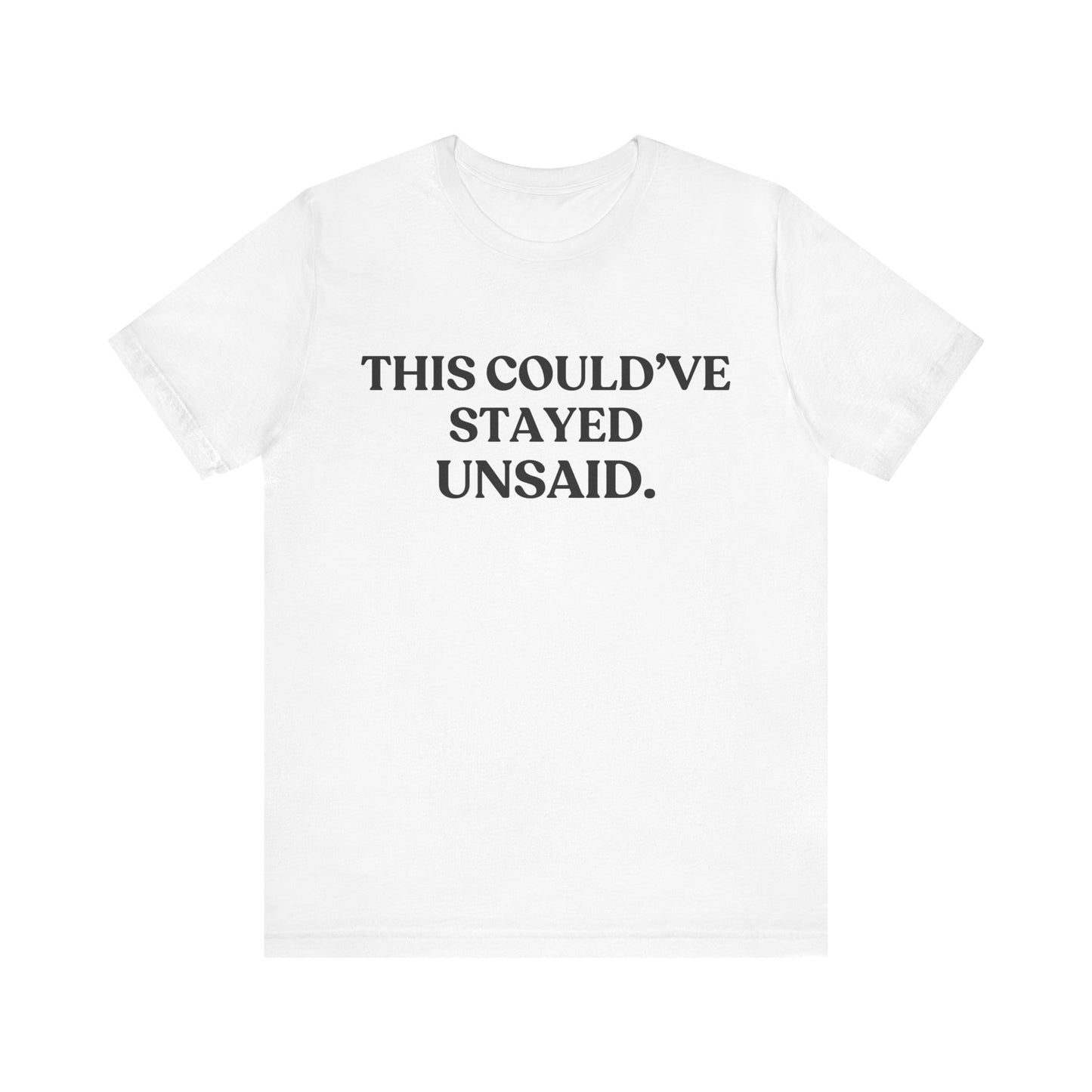 This Could’ve Stayed Unsaid — Quiet Judgment Tee