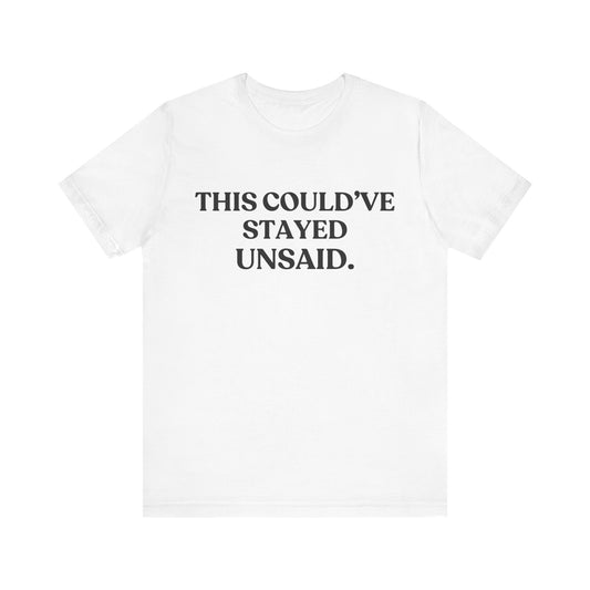 This Could’ve Stayed Unsaid — Quiet Judgment Tee