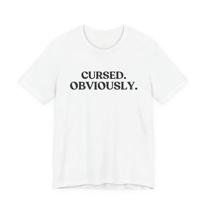 Cursed. Obviously — Dark Humour T-Shirt