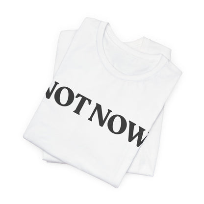 NOT NOW — Social Battery Tee