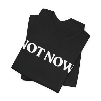 NOT NOW — Social Battery Tee