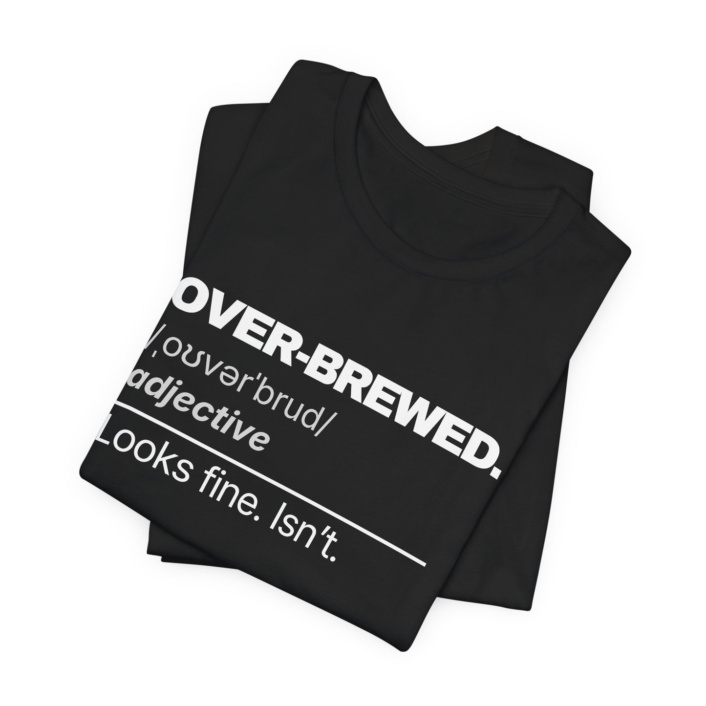 Over-Brewed — Definition T-Shirt