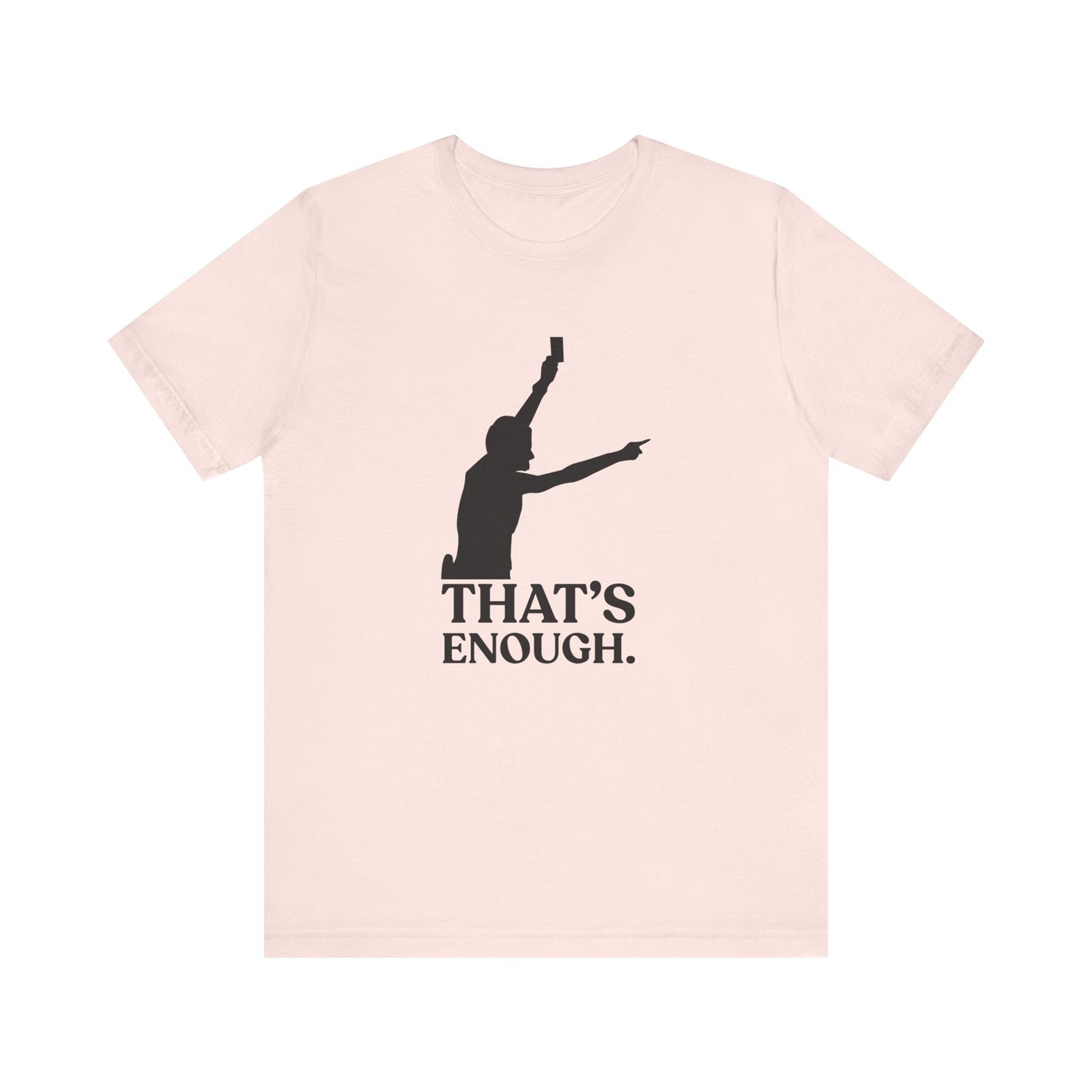 That’s Enough — Sarcastic Football Tee