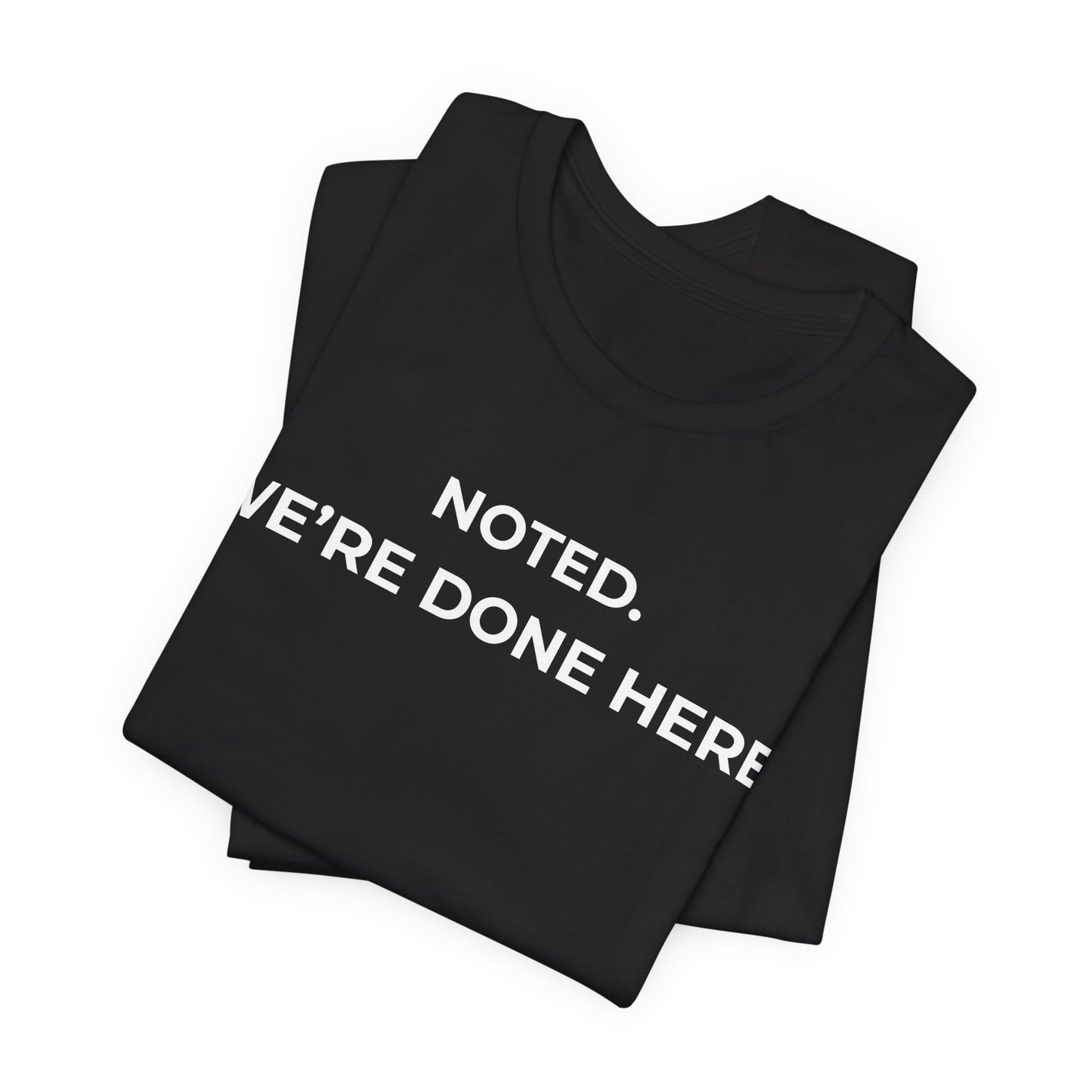 Noted. We’re Done Here — Declarative Tee