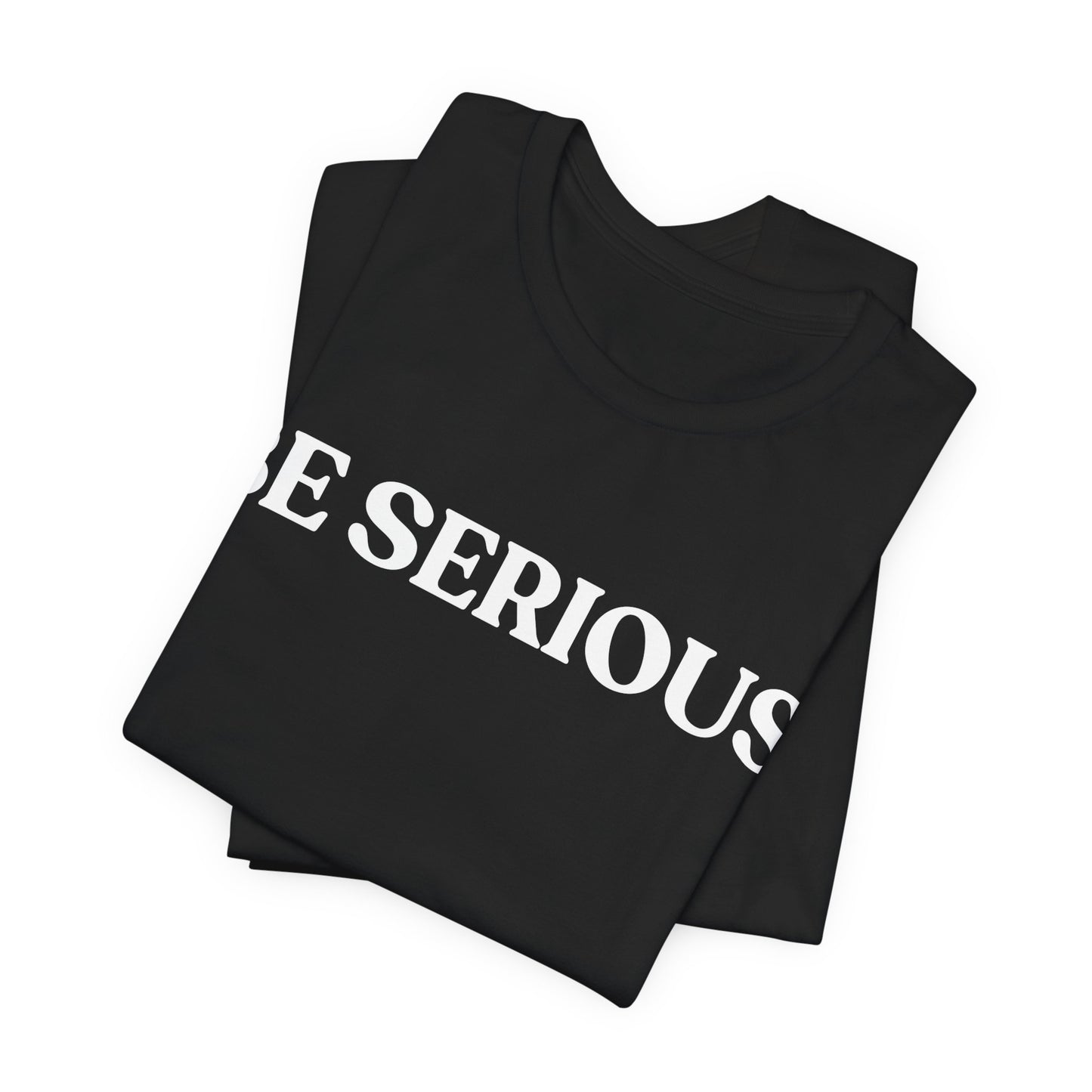 BE SERIOUS — Side-Eye Statement Tee
