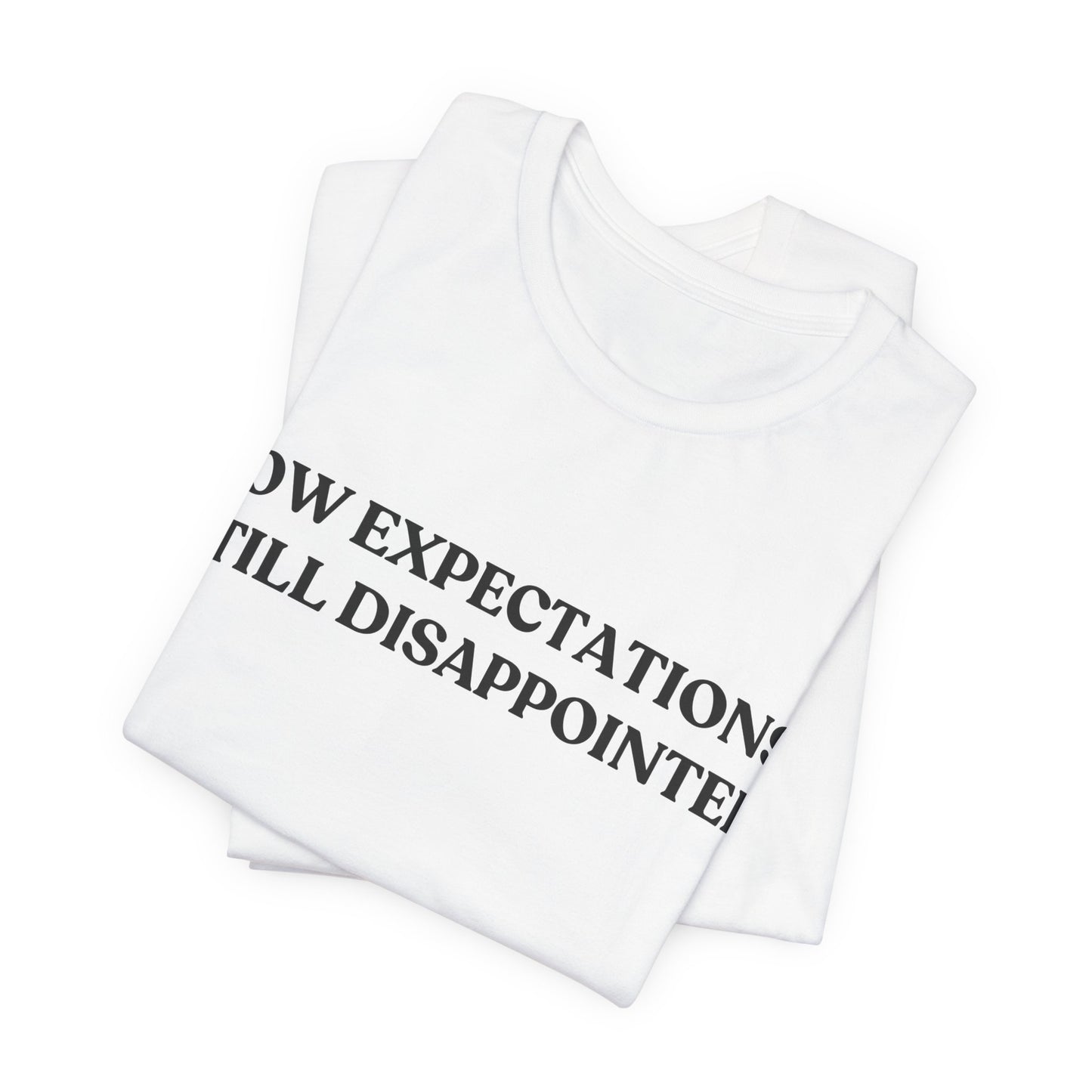 Low Expectations. Still Disappointed — Quiet Judgment Tee