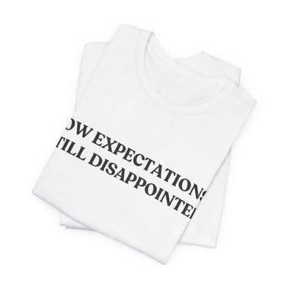 Low Expectations. Still Disappointed — Quiet Judgment Tee