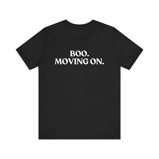 Boo. Moving On — Deadpan Halloween T-Shirt