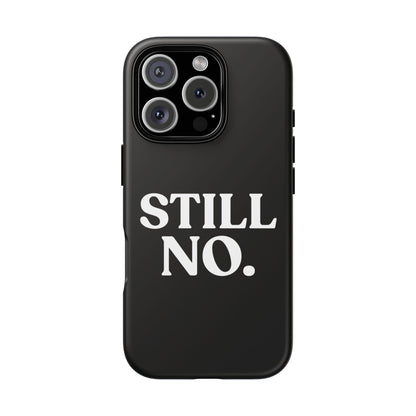Still No — Tough Case Black (iPhone)