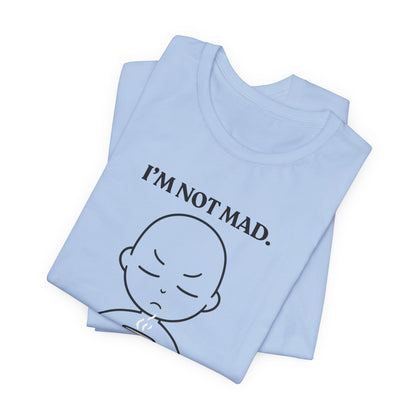 I’m Not Mad. I’m Infused — Playful Tee