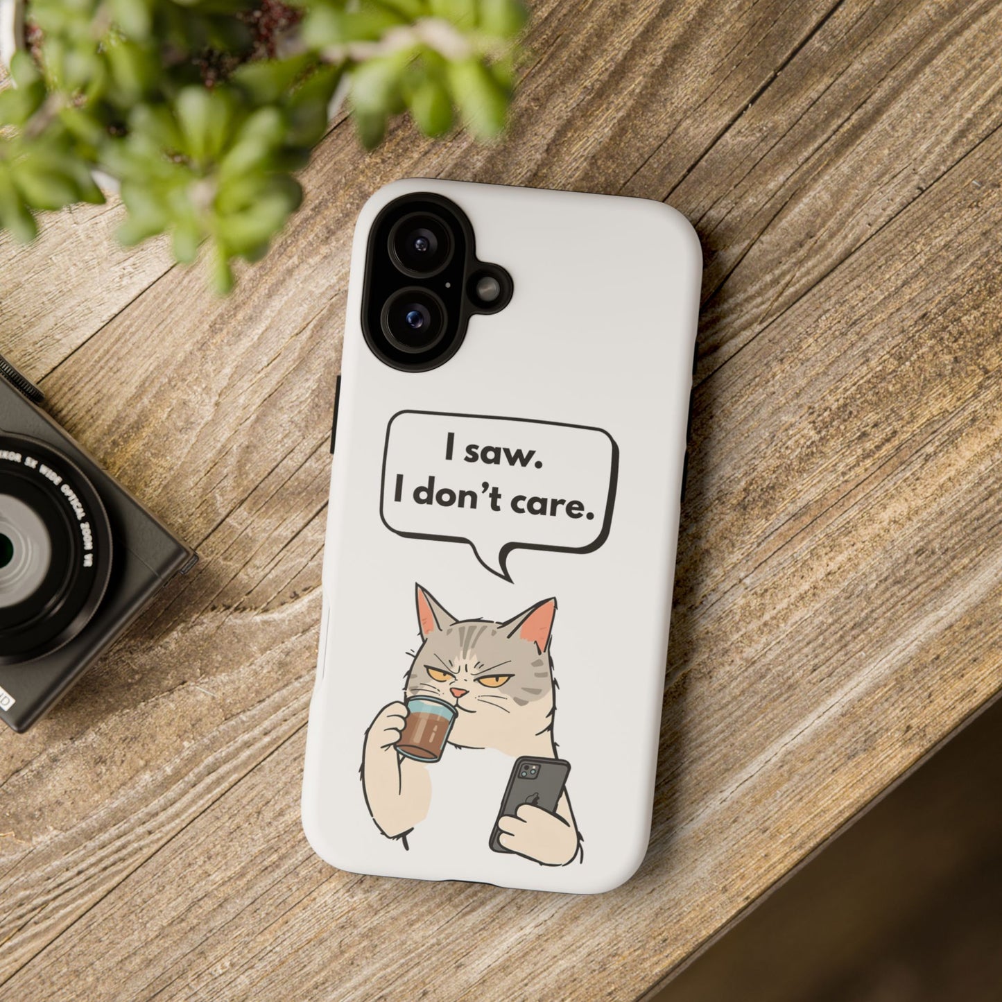 I Saw. I Don’t Care — Tough Case (iPhone)