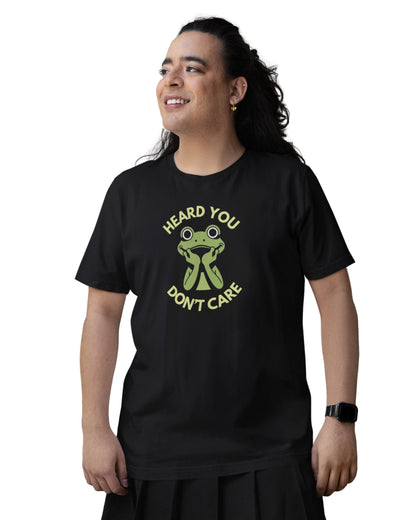 Heard You: Don’t Care — Dismissive T-Shirt