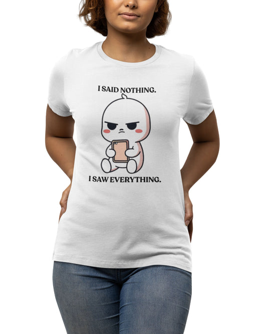 I Said Nothing — Observant T-Shirt