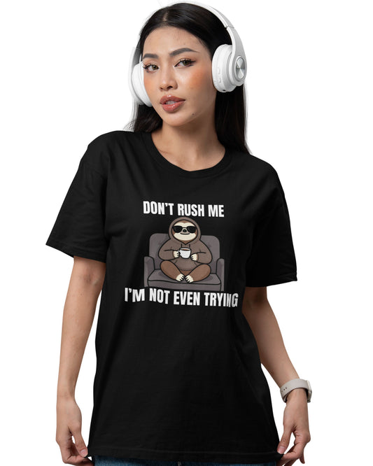 Don’t Rush Me — Low Effort T-Shirt
