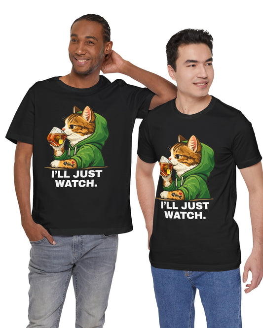I'll just Watch — Restrained T-Shirt